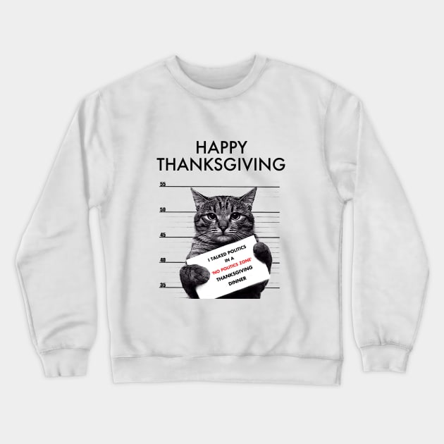 CAT,Thanksgiving, Happy, Fun, family, Friends, Football, Food, Politics Crewneck Sweatshirt by emupeet